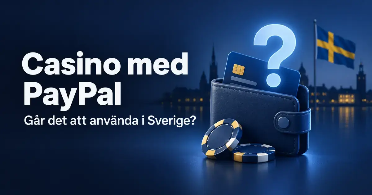 Illustration med plånbok, betalkort, spelmarker och svensk flagga intill frågan om PayPal kan användas på casino i Sverige.